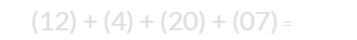 (12) + (4) + (20) + (07) = 43