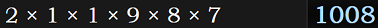 2 × 1 × 1 × 9 × 8 × 7 = 1008