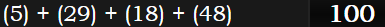 (5) + (29) + (18) + (48) = 100