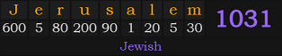 "Jerusalem" = 1031 (Jewish)