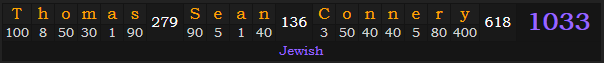 "Thomas Sean Connery" = 1033 (Jewish)