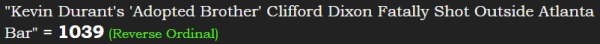 "Kevin Durant's 'Adopted Brother' Clifford Dixon Fatally Shot Outside Atlanta Bar" = 1039 (Reverse Ordinal)