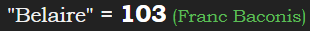 "Belaire" = 103 (Franc Baconis)