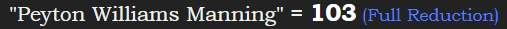 Peyton Williams Manning = 103 Reduction