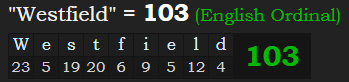 "Westfield" = 103 (English Ordinal)