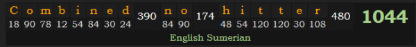 "Combined no-hitter" = 1044 (English Sumerian)
