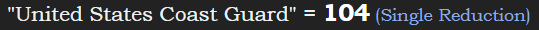 "United States Coast Guard" = 104 (Single Reduction)