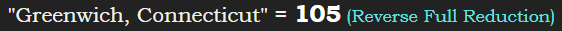 "Greenwich, Connecticut" = 105 (Reverse Full Reduction)