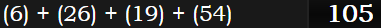 (6) + (26) + (19) + (54) = 105