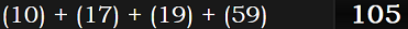 (10) + (17) + (19) + (59) = 105