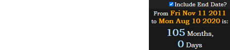 It was a span of exactly 105 months after a shooting at the White House on 11/11/11: