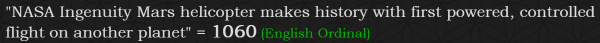 "NASA Ingenuity Mars helicopter makes history with first powered, controlled flight on another planet" = 1060 (English Ordinal)