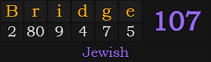 "Bridge" = 107 (Jewish)