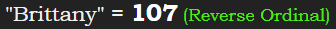 "Brittany" = 107 (Reverse Ordinal)