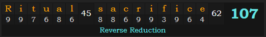 "Ritual sacrifice" = 107 (Reverse Reduction)