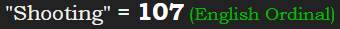 "Shooting" = 107 (English Ordinal)