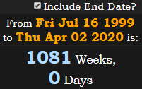 1081 Weeks, 0 Days
