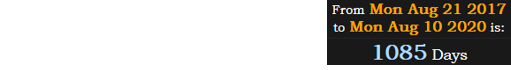 Today is exactly 1085 days after the 2017 Great American Eclipse: