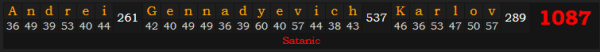 "Andrei Gennadyevich Karlov" = 1087 (Satanic)