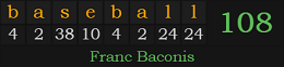 "baseball" = 108 (Franc Baconis)