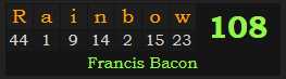 "Rainbow" = 108 (Francis Bacon)