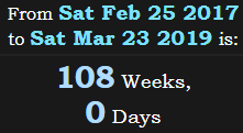 108 Weeks, 0 Days