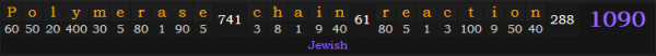 "Polymerase chain reaction" = 1090 (Jewish)