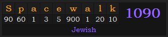 "Spacewalk" = 1090 (Jewish)