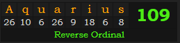 "Aquarius" = 109 (Reverse Ordinal)