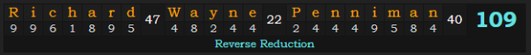 "Richard Wayne Penniman" = 109 (Reverse Reduction)