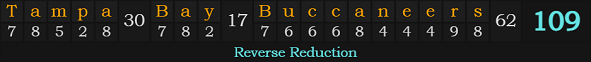 "Tampa Bay Buccaneers" = 109 (Reverse Reduction)