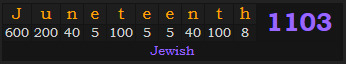 "Juneteenth" = 1103 (Jewish)