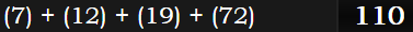 (7) + (12) + (19) + (72) = 110