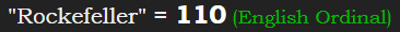 "Rockefeller" = 110 (English Ordinal)