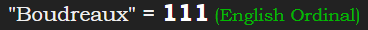 "Boudreaux" = 111 (English Ordinal)