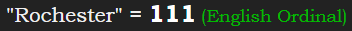 "Rochester" = 111 (English Ordinal)