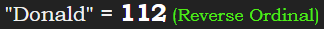 "Donald" = 112 (Reverse Ordinal)