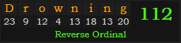 "Drowning" = 112 (Reverse Ordinal)