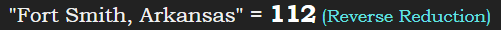 "Fort Smith, Arkansas" = 112 (Reverse Reduction)