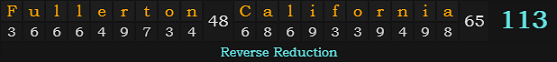 "Fullerton, California" = 113 (Reverse Reduction)