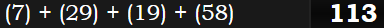 (7) + (29) + (19) + (58) = 113