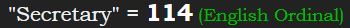 "Secretary" = 114 (English Ordinal)