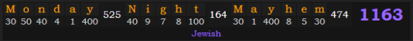 "Monday Night Mayhem" = 1163 (Jewish)