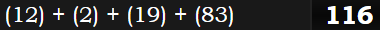 (12) + (2) + (19) + (83) = 116