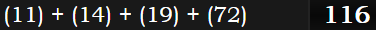 (11) + (14) + (19) + (72) = 116