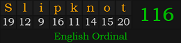 "Slipknot" = 116 (English Ordinal)