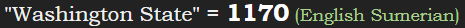 "Washington State" = 1170 (English Sumerian)