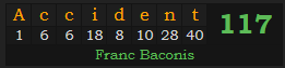 "Accident" = 117 (Franc Baconis)