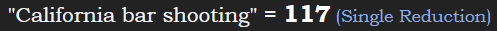 "California bar shooting" = 117 (Single Reduction)