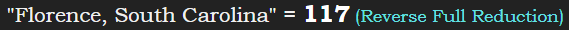 "Florence, South Carolina" = 117 (Reverse Full Reduction)